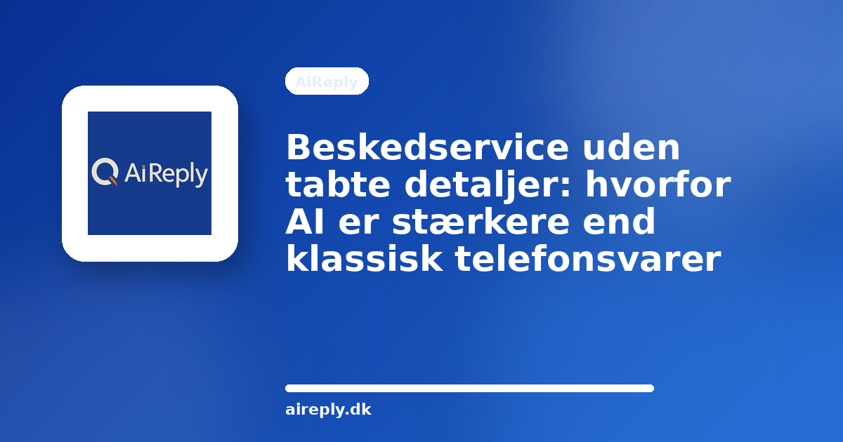Illustration til Beskedservice uden tabte detaljer: hvorfor AI er stærkere end klassisk telefonsvarer
