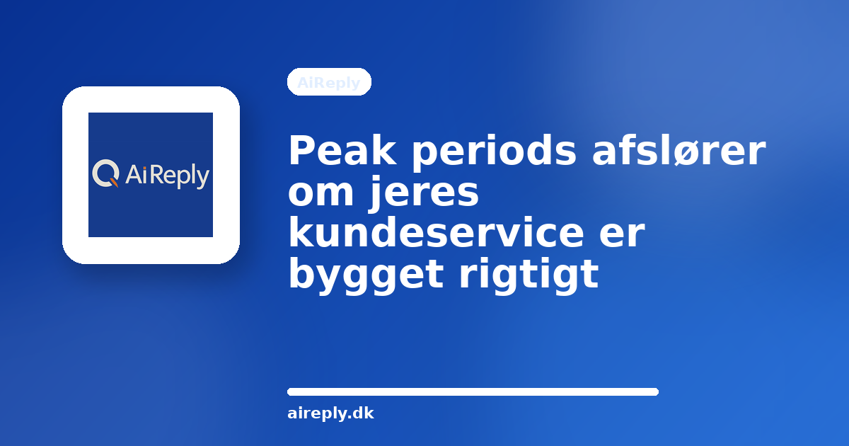 Illustration til Peak periods afslører om jeres kundeservice er bygget rigtigt